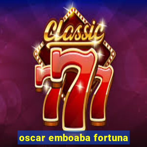 oscar emboaba fortuna